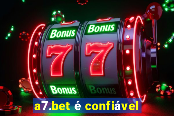 a7.bet é confiável